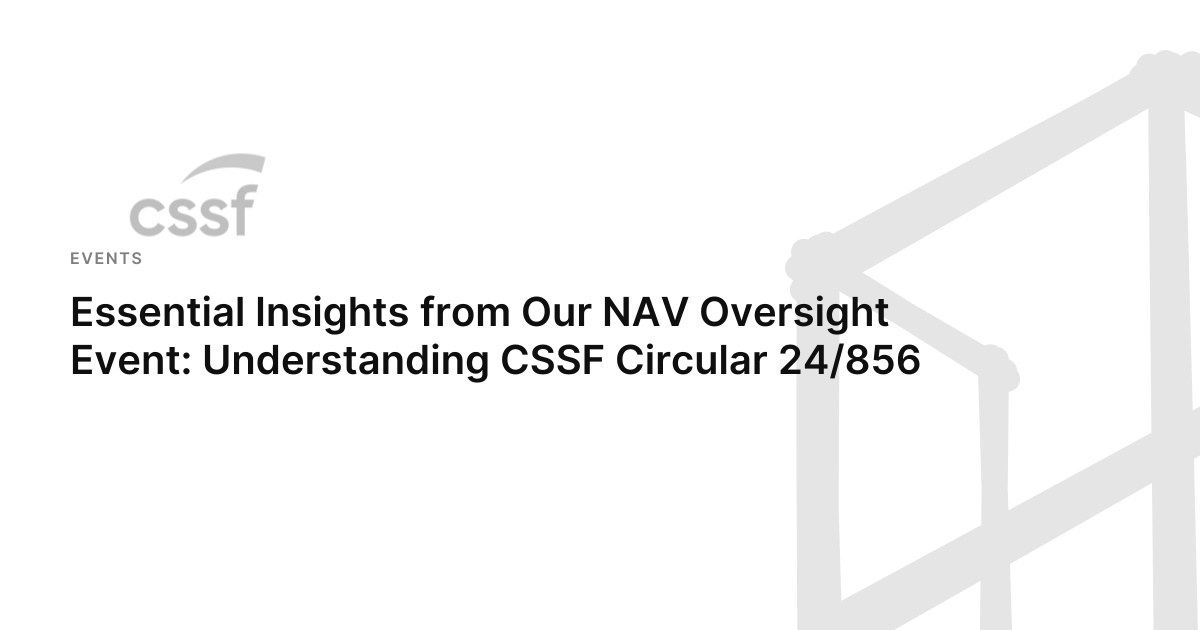 Essential Insights from Our NAV Oversight Event: Understanding CSSF ...